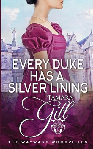 Stock image for Every Duke has a Silver Lining (The Wayward Woodvilles) for sale by -OnTimeBooks-