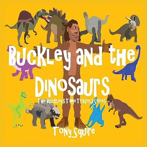 Stock image for Buckley and the Dinosaurs: The Buckley's Time Travels Series for sale by WorldofBooks