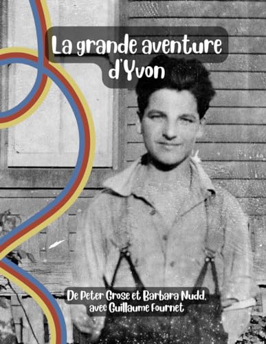9780645492910: La grande aventure D'Yvon: L'histoire d'Yvon Calmus - le garcon de Franvillers - et sa grande aventure de la France a l'Australie