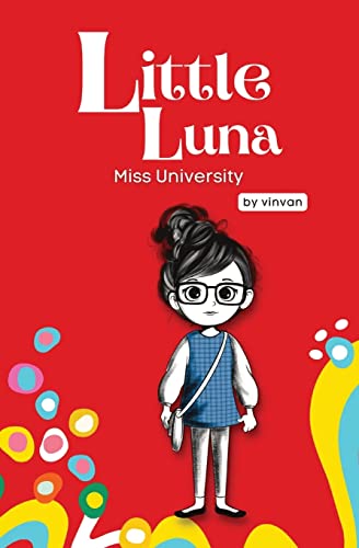 Stock image for Miss University: Book 6 - Little Luna Series: (Beginning Chapter Books, Funny Books for Kids, Kids Book Series): A tiny funny story that subtly . friendship, inner strength, and self-esteem for sale by GF Books, Inc.
