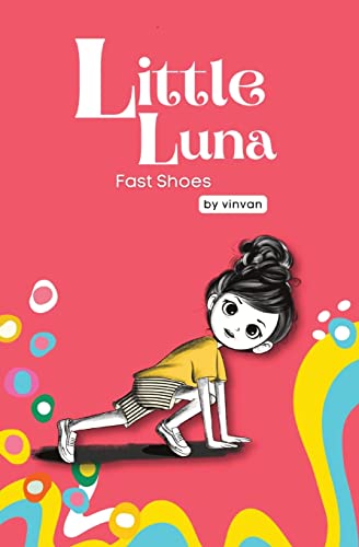Stock image for Fast Shoes: Book 4 - Little Luna Series: (Beginning Chapter Books, Funny Books for Kids, Kids Book Series): A tiny funny story that subtly promotes courage, friendship, inner strength, and self-esteem for sale by Books Unplugged