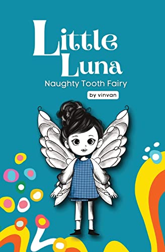 Stock image for Naughty Tooth Fairy: Book 2 - Little Luna Series: (Beginning Chapter Books, Funny Books for Kids, Kids Book Series): A tiny funny story that subtly . friendship, inner strength, and self-esteem for sale by GF Books, Inc.