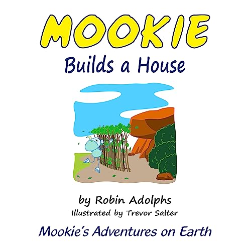 Stock image for Mookie Builds a House: Mookie's Adventures on Earth for sale by GreatBookPrices