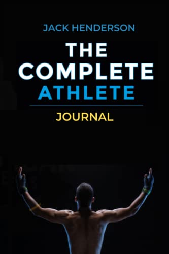 Stock image for The Complete Athlete Journal: Track Your Goals & Fitness, 12 Week Journalling/ Logbook for sale by GF Books, Inc.