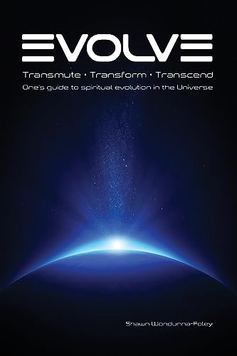 Beispielbild fr EVOLVE: Transmute - Transform - Transcend: One's guide to spiritual evolution in the Universe zum Verkauf von GreatBookPrices
