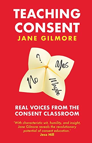 Beispielbild fr Teaching Consent: Real voices from the Consent Classroom zum Verkauf von GreatBookPrices