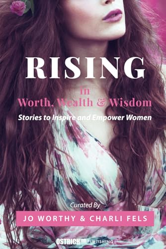 Imagen de archivo de RISING in Worth, Wealth & Wisdom: Stories to Inspire and Empower Women a la venta por Books Unplugged