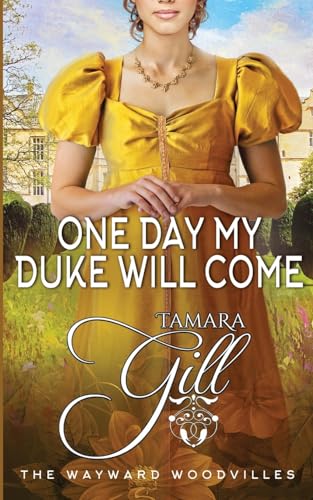 Stock image for One Day my Duke Will Come (The Wayward Woodvilles) for sale by BooksRun