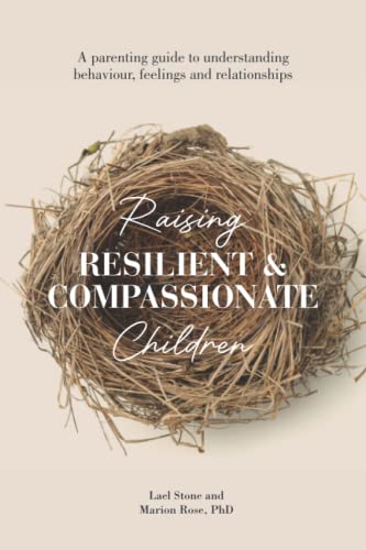 Stock image for Raising Resilient and Compassionate Children: A Parent's Guide to Understanding Behaviour, Feelings and Relationships for sale by GF Books, Inc.