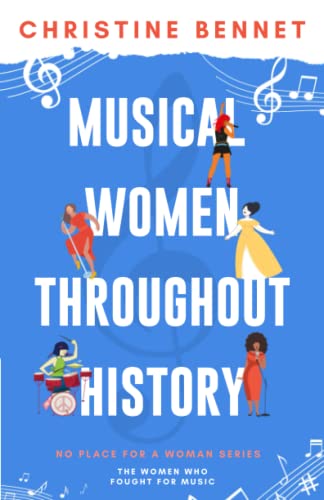Imagen de archivo de Musical Women Throughout History: The Women Who Fought For Music (No Place For A Woman) a la venta por Omega