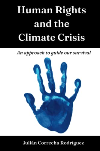 Imagen de archivo de Human Rights and the Climate Crisis: An approach to guide our survival a la venta por Lucky's Textbooks