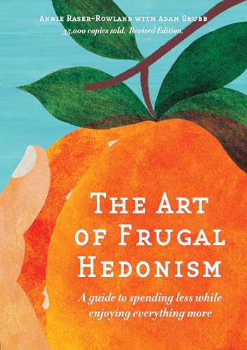 Imagen de archivo de The Art of Frugal Hedonism, Revised Edition a la venta por Blackwell's