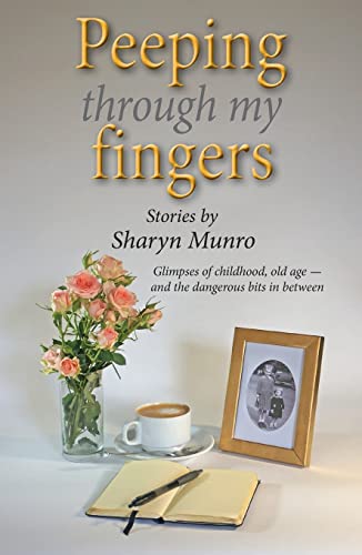 9780645610604: Peeping through my fingers: Glimpses of childhood, old age - and the dangerous bits in between