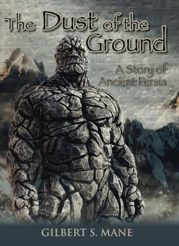 Stock image for The Dust of the Ground: A story of Ancient Persia for sale by GF Books, Inc.