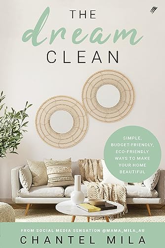 Stock image for The Dream Clean: Simple, Budget-Friendly, Eco-Friendly Ways to Make Your Home Beautiful for sale by Half Price Books Inc.