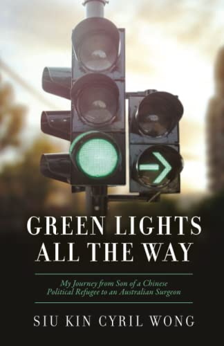 Stock image for Green Lights All the Way: My Journey from Son of a Chinese Political Refugee to Successful Australian Surgeon for sale by GF Books, Inc.