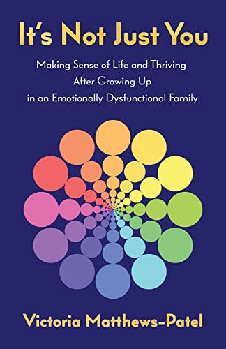 Beispielbild fr It's Not Just You: Making sense of life and thriving after growing up in an emotionally dysfunctional family zum Verkauf von WorldofBooks