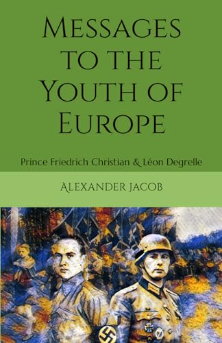 Stock image for Messages to the Youth of Europe: Prince Friedrich Christian & Lon Degrelle for sale by GF Books, Inc.