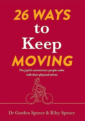 Stock image for 26 Ways to Keep Moving: The joyful connections people make with their physical selves for sale by GreatBookPrices