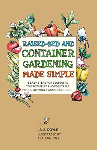 9780645738100: Raised-Bed and Container Gardening Made Simple: 6 Easy Steps For Beginners To Grow Fruit and Vegetables In Your Own Backyard On A Budget