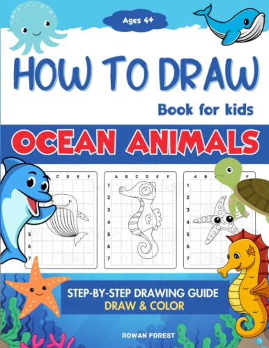 How To Draw Book For Kids: Step By Step Guide For Drawing & Coloring Cute  Ocean Animals Sharks, Seahorse, Starfish, Dolphins & More (How To Draw Books  For Kids) - Forest, Rowan;