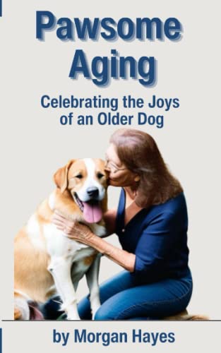 Imagen de archivo de Pawsome Aging: Celebrating the joys of an older dog a la venta por Books Unplugged