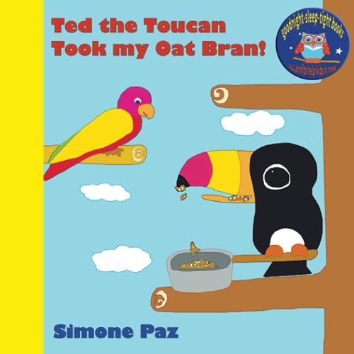 Stock image for Ted The Toucan Took My Oat Bran! for sale by Books Unplugged