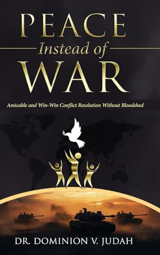 Imagen de archivo de Peace Instead of War: Amicable and Win-Win Conflict Resolution Without Bloodshed [Hardcover ] a la venta por booksXpress