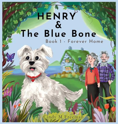 Beispielbild fr Henry and The Blue Bone: Book 1 - Forever Home zum Verkauf von Ria Christie Collections