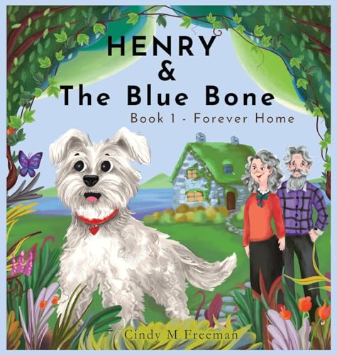 Stock image for Henry and The Blue Bone: Book 1 - Forever Home for sale by Ria Christie Collections