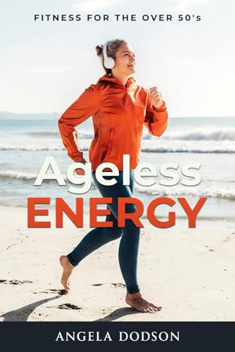 Stock image for Ageless Energy: Fitness for the Over 50's for sale by Books Unplugged