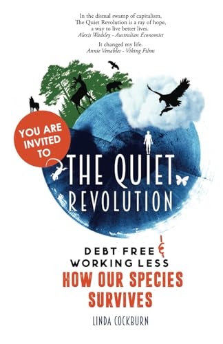 Imagen de archivo de The Quiet Revolution: Debt Free and Working Less - How our Species Survives a la venta por Books Unplugged