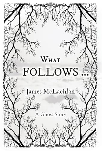 Stock image for What Follows .: A Ghost Story for sale by THE SAINT BOOKSTORE
