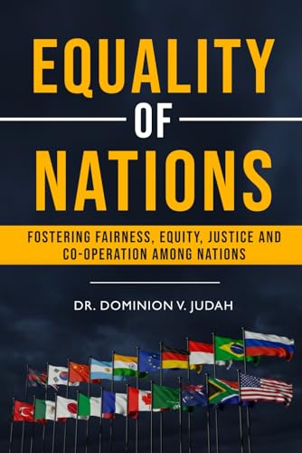 Imagen de archivo de Equality of Nations: Fostering Fairness, Equity, Justice And Co-Operation Among Nations a la venta por Books Unplugged