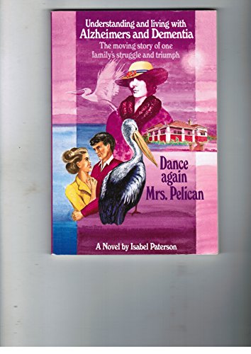 Stock image for Dance again Mrs. Pelican Understandinag and living with Alzheimers and Dementia - The moving story of one family's struggle and triumph for sale by HPB-Ruby