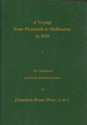 A Voyage from Plymouth to Melbourne in 1839: The Shipboard and Early Melbourne Diary of Jonathan ...