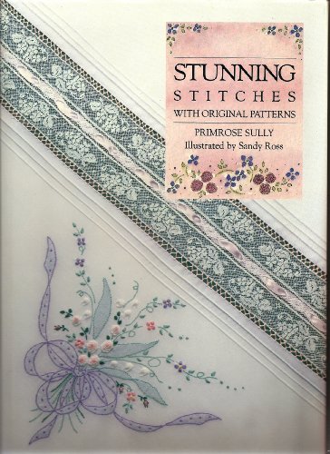 Stock image for STUNNING STITICHES : WITH ORIGINAL PATTERNS for sale by Second Story Books, ABAA