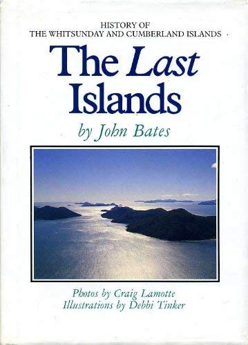 Stock image for The Last Islands. The History, Stories, Legends and Tales of the Whitsunday Islands. for sale by Lawrence Jones Books