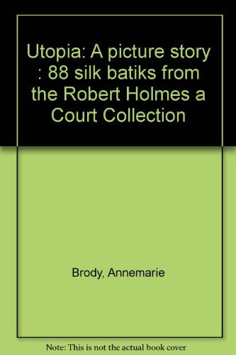 Stock image for Utopia: A picture story : 88 silk batiks from the Robert Holmes a? Court Collection for sale by Caryota Book Exchange