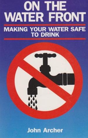 Stock image for On the Water Front. Making Your Water Safe to Drink. for sale by Lawrence Jones Books