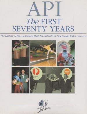 9780646044583: API: The first seventy years : the history of the Australian Post-Tel Institute in New South Wales, 1921-1991