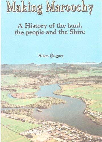 Making Maroochy : History of the Land, the People and the Shire