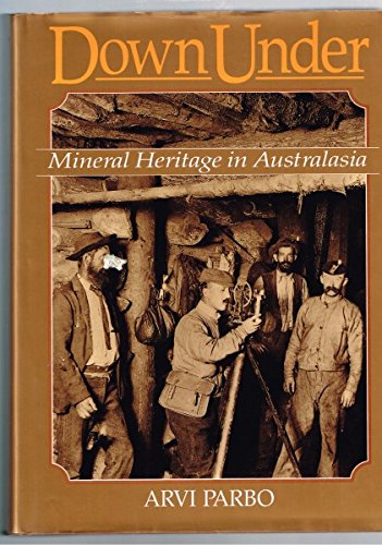 9780646067216: Down under: Mineral heritage in Australasia : an illustrated history of mining and metallurgy in Australia, New Zealand, Fiji and Papua New Guinea (Monograph)