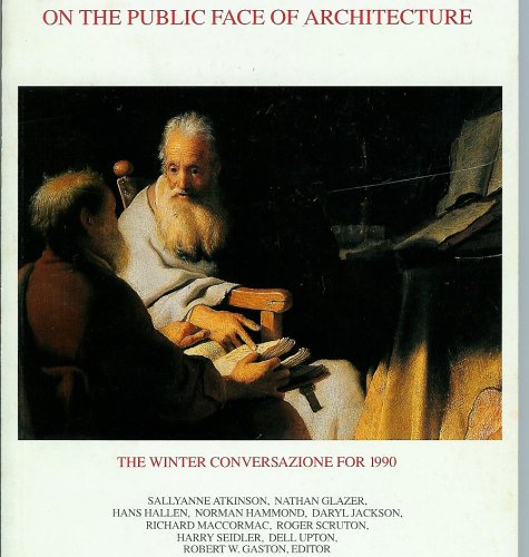 Stock image for On The Public Face Of Architecture: The Winter Conversazione For 1990 for sale by Better World Books