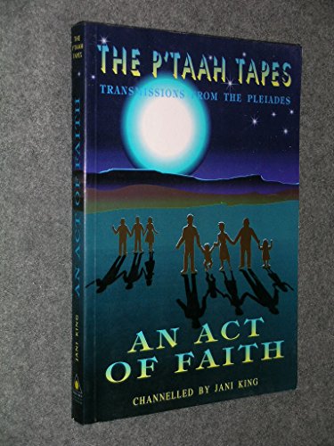 9780646074696: An Act of Faith: P'Taah Tapes - Transmissions from the Pleiades