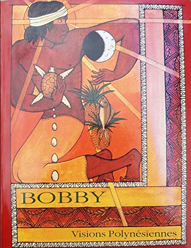 9780646076706: Bobby: Visions Polynesiennes, Polynesian Visions