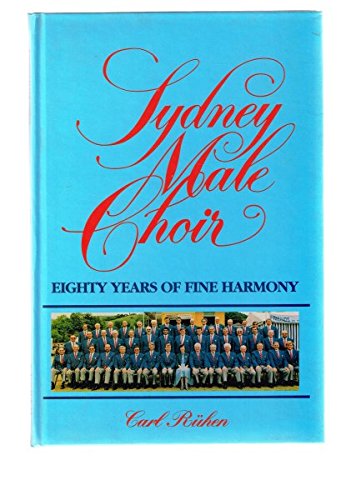 Stock image for Sydney Male Choir: Eighty Years Of Fine Harmony for sale by THE CROSS Art + Books