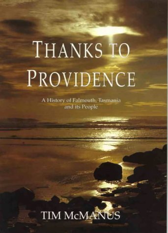 Thanks to Providence: History of Falmouth, Tasmania and its People