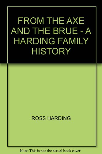 9780646084923: FROM THE AXE AND THE BRUE - A HARDING FAMILY HISTORY