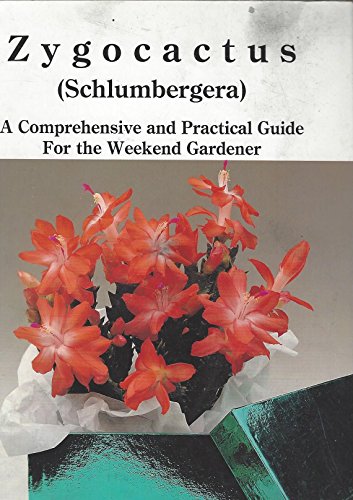 Imagen de archivo de Zygocactus (Schlumbergera): A Comprehensive and Practical Guide For The Weekend Gardener a la venta por BooksRun